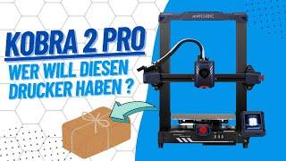 Anycubic Kobra 2 PRO – Teil.2 Abschied mit Gewinn für Euch.