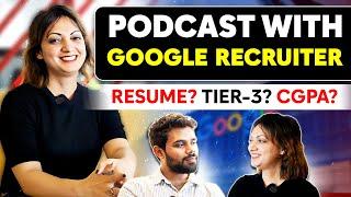 Talk with Google Recruiter | Resume, Tier 3, CGPA, Career Gap….