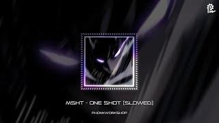 ONE SHOT - MSHT (SLOWED)