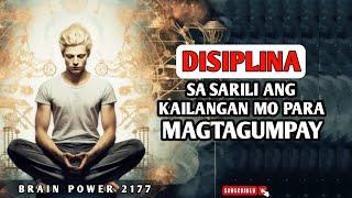 DISIPLINA SA SARILI ANG KAILANGAN MO PARA MAGTAGUMPAY | BRAIN POWER 2177