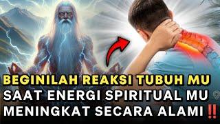 DI LUAR LOGIKA‼️TANDA-TANDA REAKSI TUBUH SAAT ENERGI SPIRITUAL MENINGKAT DRASTIS SECARA ALAMI