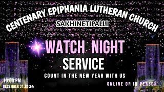 WATCH NIGHT SERVICE || CELC || SAKHINETIPALLI || 31-12-2024 @ 10:00 PM