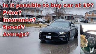 Is it possible to buy Mustang at 19 in  ? Price? Insurance? . Canada life