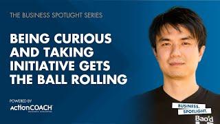 BEING CURIOUS AND TAKING INITIATIVE GETS THE BALL ROLLING | Alex (Qiong) Wu | The Business Spotlight