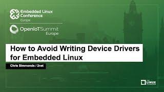 How to Avoid Writing Device Drivers for Embedded Linux - Chris Simmonds, 2net