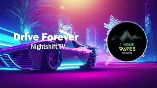 Nightshift TV - Drive Forever - [ 1 HOUR ]