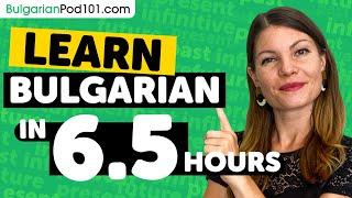 Learn Bulgarian in 6.5 Hours - ALL Bulgarian Absolute Beginners Need