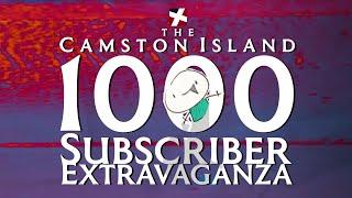 The CamstonIsland 1000 Subscriber Extravaganza