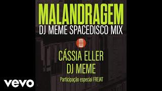 Cássia Eller, DJ Meme - Malandragem (DJ Meme SpaceDisco Mix) ft. Frejat