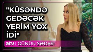 Sevgidən dünyaya gələn övlad olmamışam... : İradə İbrahimova AİLƏ HƏYATINDAN DANIŞDI - Günün Sədası