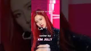 °•COVER BY KIM JULLY•° 𝐕𝐞𝐫𝐬𝐢𝐨𝐧 𝐚𝐜𝐚𝐩𝐞𝐥𝐥𝐚 #kpop #blackpink #kca