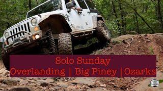 Sunday Solo Overland | Big Piney Creek | Ozarks Arkansas