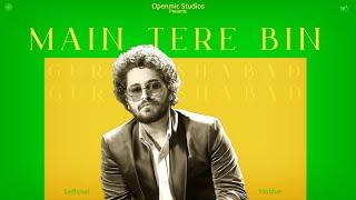 MAIN TERE BIN (Official Audio) GURSHABAD | OpenMic Studios