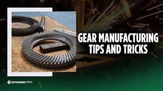 Gear Manufacturing Overview Techniques, Tips, and Tricks for Precision Gear Production