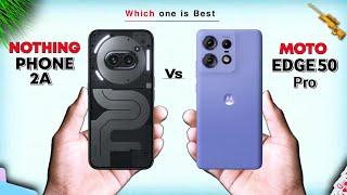 Motorola Edge 50 Pro Vs Nothing Phone 2AFull Comparison in Details
