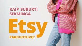 Kaip sukurti sėkmingą parduotuvę Etsy platformoje? Ką daryti, kad klientai just rastų ir pirktų?