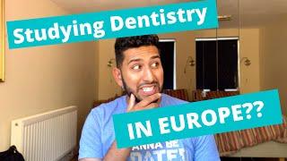 I STUDIED DENTISTRY IN EUROPE!