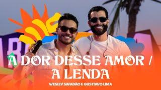 Wesley Safadão e Gusttavo Lima - A Dor Desse Amor / A Lenda - Arrocha Safadão