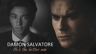 Damon Salvatore Tribute | "He's the better man."