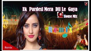 Ek Pardesi Mera Dil Le Gaya -House Mix-Dj RiThma Rajitha