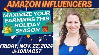 Maximize Your Earnings This Holiday Season - Amazon Influencer Tips & Live Q&A