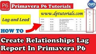 How To Create Relationships Lag Report In Primavera P6|| PRIMAVERA P6 ACTIVITY RELATIONSHIP LAG