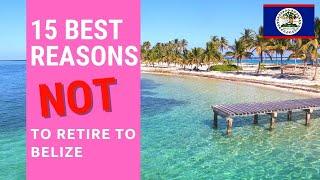 15 Reason's NOT to retire to Belize!  Don't live in Belize!