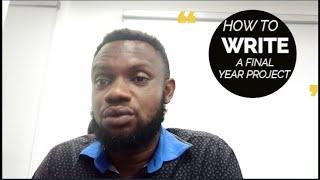 HOW TO WRITE A FINAL YEAR PROJECT 2022