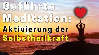 Wie du in Deine wahre Kraft kommst und deine Selbstheilung aktivierst - Heilmeditation