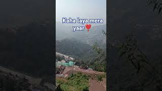 Kaha laya mera yaar ️#pahadi #hills #travel #mussoorie #uttarakhand #shorts