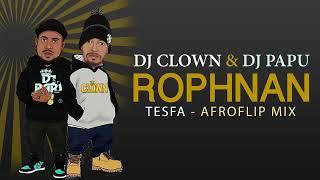 Dj papu & Dj Clown :Rophnan   Tesfa : Afro Flip Mix