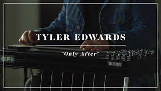 Only After (Performance) - Tyler Edwards