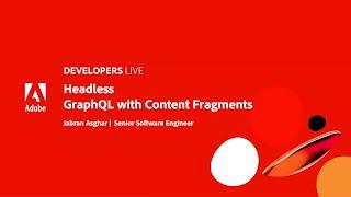 Adobe Developers Live | Headless: GraphQL with Content Fragments