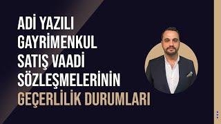 Adi yazılı gayrimenkul satış vaadi sözleşmelerinin geçerlilik durumları