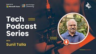 Tech Podcast Series | Sunil Talla