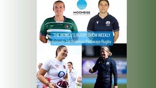 THE WOMENS’S RUGBY SHOW WEEKLY Episode 23: Summer Pathways Rugby