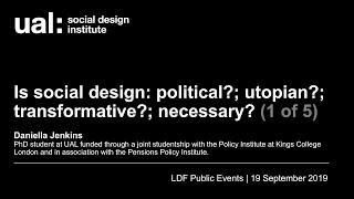 Is social design: political?; utopian?; transformative?; necessary? (Part 1 of 5)