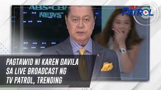 Pagtawid ni Karen Davila sa live broadcast ng TV Patrol, trending | TV Patrol