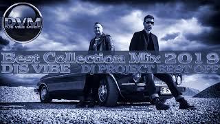 Djs Vibe - Best Collection Mix 2019 (DJ PROJECT BEST OFF)