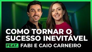 COMO TORNAR O SUCESSO INEVITÁVEL Feat. FABI E CAIO CARNEIRO | FodCast