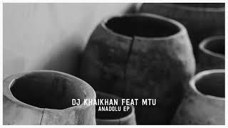 Dj Khaikhan - Anadolu feat  Mtu (Original Mix)