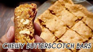 Butterscotch Bars Recipe || Chewy Butterscotch bars