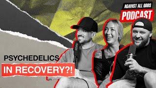 Rehab Stories, Psychedelics, Solutions For Addiction | RJ, Rachel & Hunter | Against All Odds #5