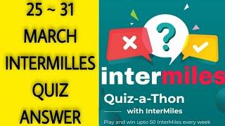 INTERMILES QUIZ ANSWERS TODAY / 25 MARCH QUIZ ANSWERS /INTERMILES