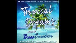 BEST OF TROPICAL HOUSE & DEEP HOUSE MEGAMIX #1 (Tropical Dreams 1) mixed by: BassCrasher