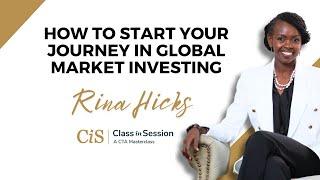 S7:E10 | How To Start Your Journey In Global Market Investing | Rina Hicks | #CiS