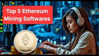 Top 5 Ethereum Mining Softwares | Crypto Engineer | 2024-25