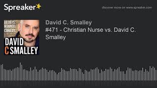 #471 - Christian Nurse vs. David C. Smalley