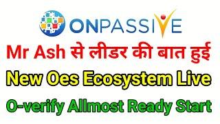 Onpassive update today | Mr Ash Big Update | New Oes Ecosystem Live | founder income update