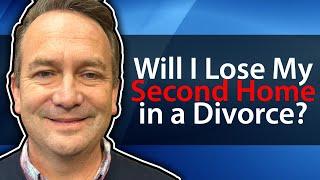 Will I Lose My Second Home in a Divorce?